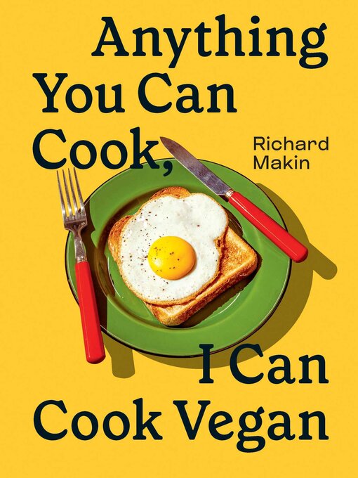 Title details for Anything You Can Cook, I Can Cook Vegan by Richard Makin - Available